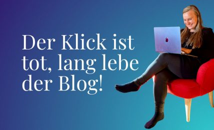 Beitragsbild zu "Der Klick ist tot, lang lebe der Blog!"