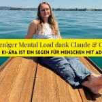 Weniger Mental Load dank Claude & Co. Die KI-Ära ist ein Segen für Menschen mit ADHS!