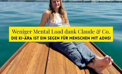 Weniger Mental Load dank Claude & Co. Die KI-Ära ist ein Segen für Menschen mit ADHS!