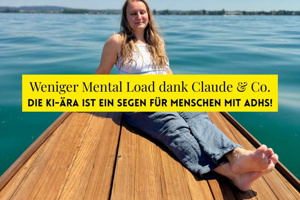 Weniger Mental Load dank Claude & Co. Die KI-Ära ist ein Segen für Menschen mit ADHS!