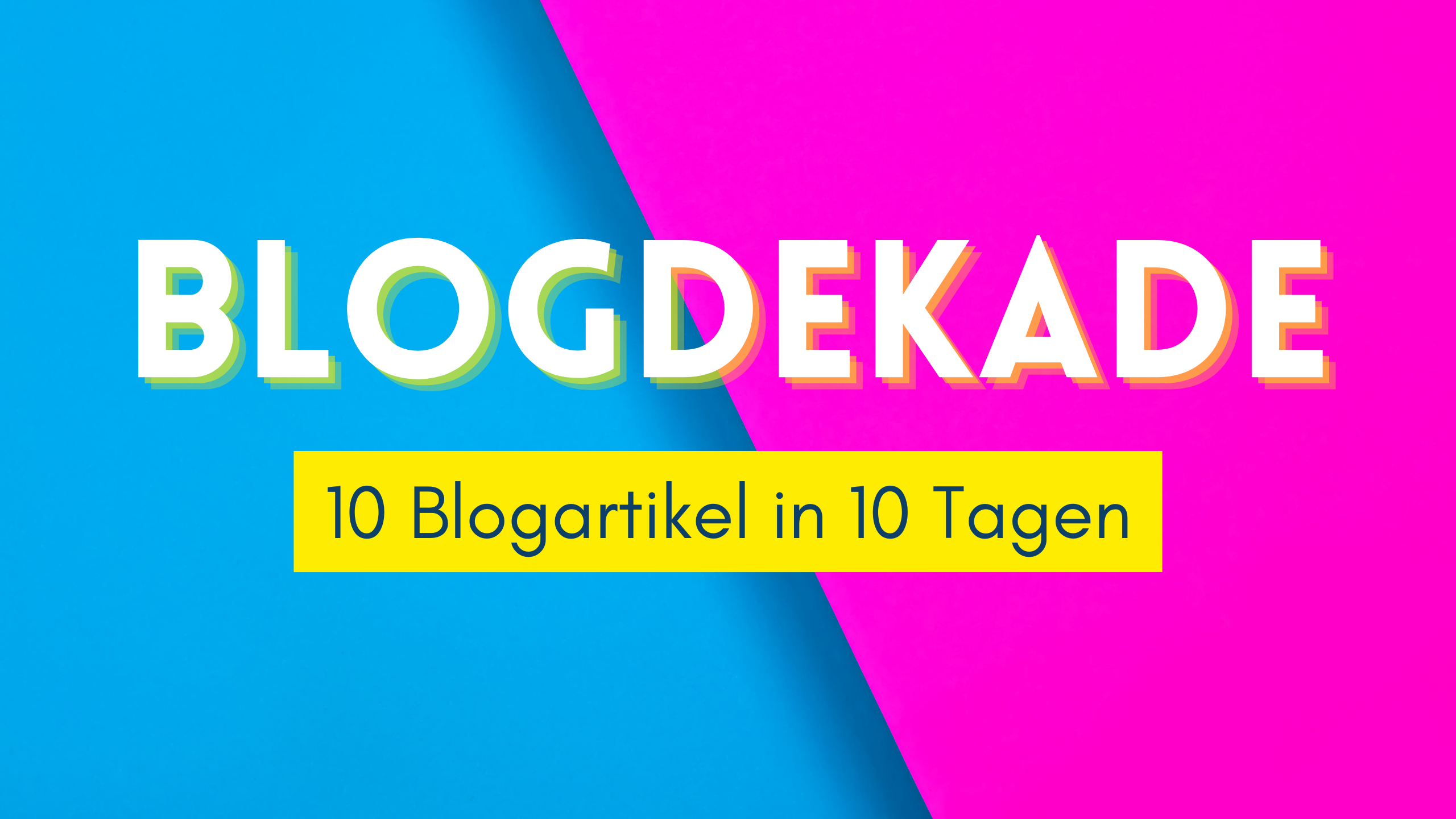 Blogdekade: 10 Blogartikel in 10 Tagen