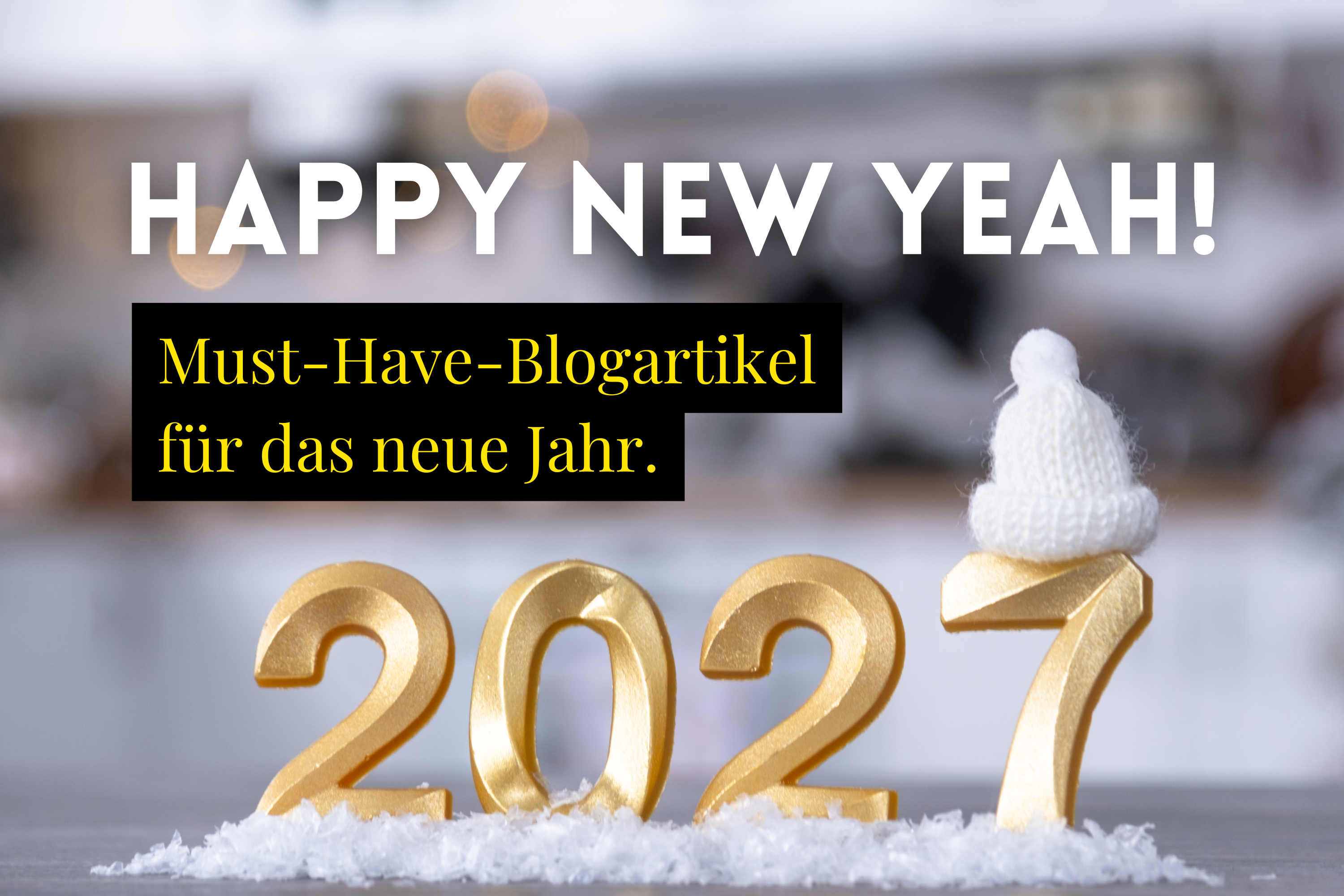 Happy new Yeah: Must-Have-Blogartikel für das neue Jahr